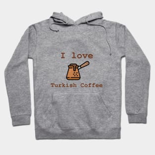 I Love Turkish Coffee Hoodie